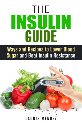 Laurie Mendez - The Insulin Guide: Ways and Recipes to Lower Blood Sugar and Beat Insulin Resistance