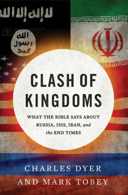 Charles Dyer - Clash of Kingdoms: What the Bible Says about Russia, ISIS, Iran, and the End Times