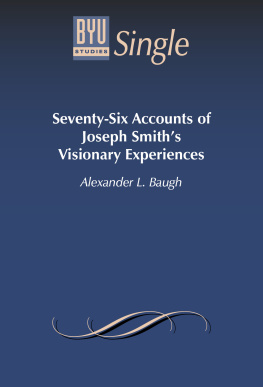 Alexander L. Baugh Seventy-Six Accounts of Joseph Smiths Visionary Experiences