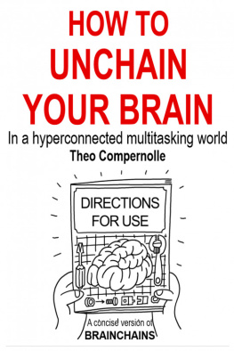 Theo Compernolle How to Unchain Your Brain. In a Hyper-connected Multitasking World.