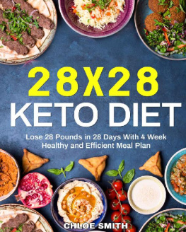 Chloe Smith - 28 x 28 Keto Diet: Lose 28 Pounds in 28 Days With 4 Weeks Healthy and Efficient Meal Plan