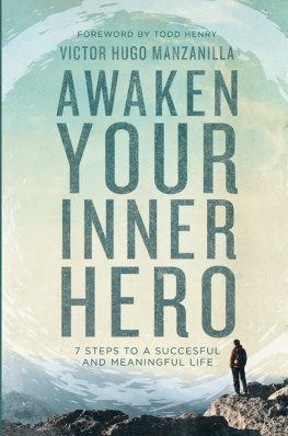 Victor Hugo Manzanilla - Awaken Your Inner Hero: 7 Steps to a Successful and Meaningful Life