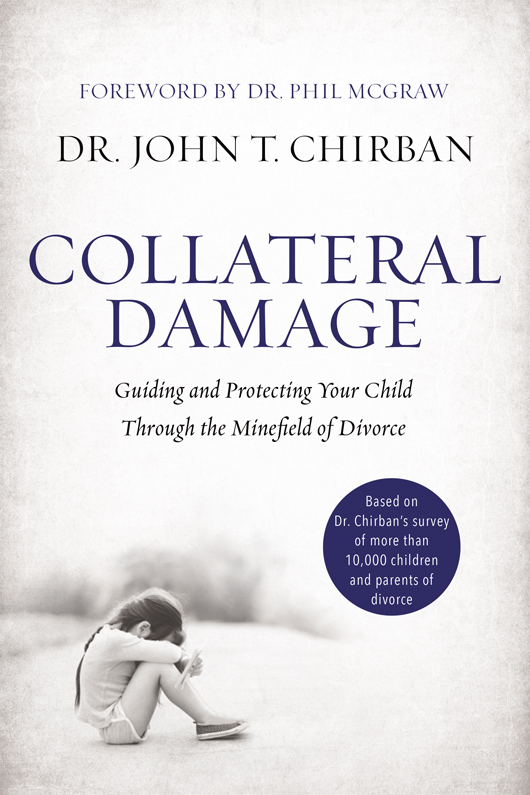 PRAISE FOR COLLATERAL DAMAGE John Chirban wrote an amazing book for the - photo 1