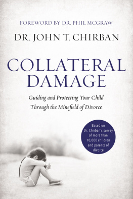 Dr. John Chirban - Collateral Damage: Guiding and Protecting Your Child Through the Minefield of Divorce