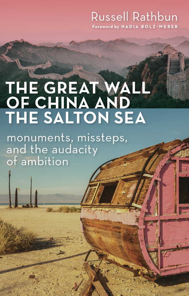 THE GREAT WALL OF CHINA AND THE SALTON SEA Monuments Missteps and the - photo 1