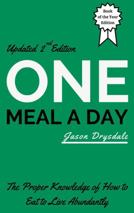 Jason Drysdale - One Meal a Day: The Proper Knowledge of How to Eat to Live Abundantly