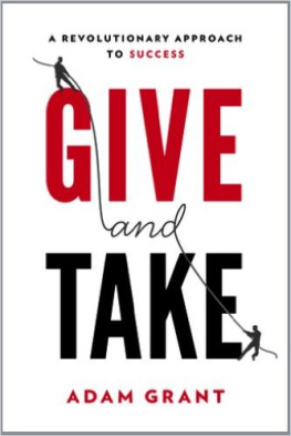 Adam Grant - Give and Take (Summary): A Revolutionary Approach to Success