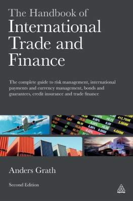 Anders Grath - The Handbook of International Trade and Finance (Summary): The Complete Guide to Risk Management, International Payments and Currency Management, Bonds and Guarantees, Credit Insurance and Trade