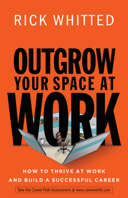 Rick Whitted - Outgrow Your Space at Work: How to Thrive at Work and Build a Successful Career