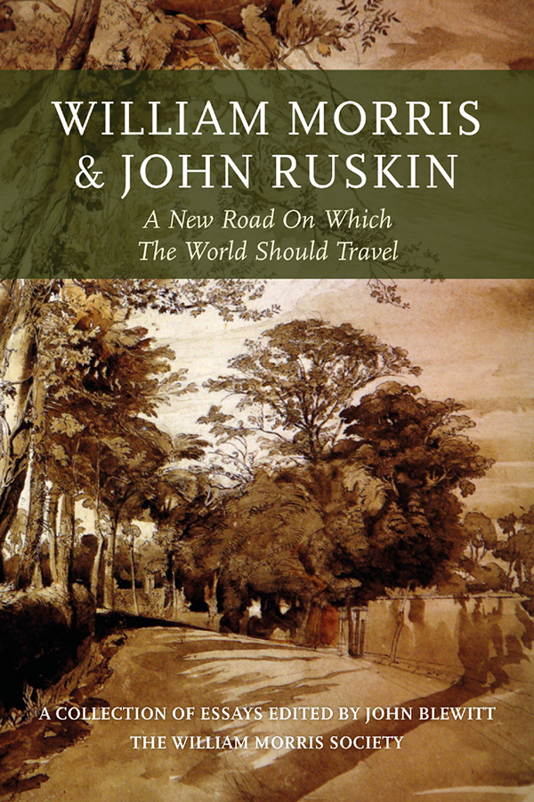 William Morris and John Ruskin A New Road on Which the World Should Travel - image 1