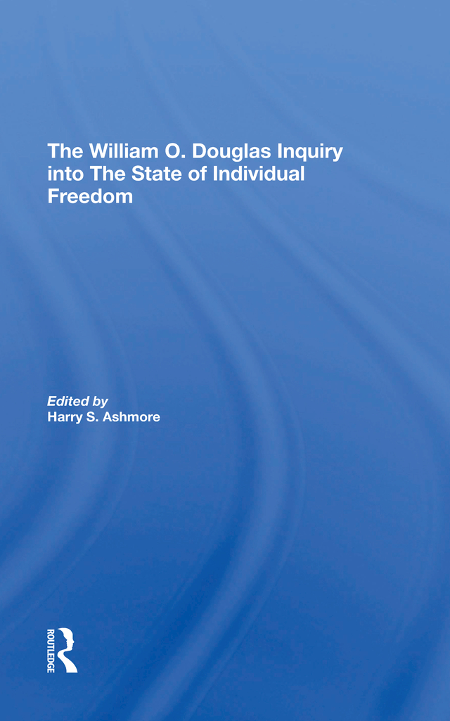 THE WILLIAM O DOUGLAS INQUIRY INTO THE STATE OF INDIVIDUAL FREEDOM The Center - photo 1