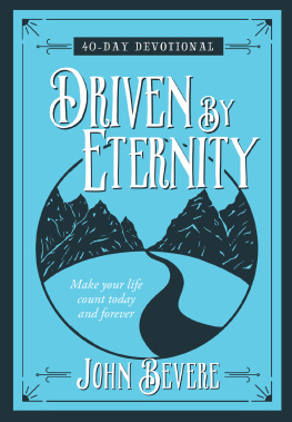 John Bevere Driven by Eternity: 40-Day Devotional: Make your life count today and forever