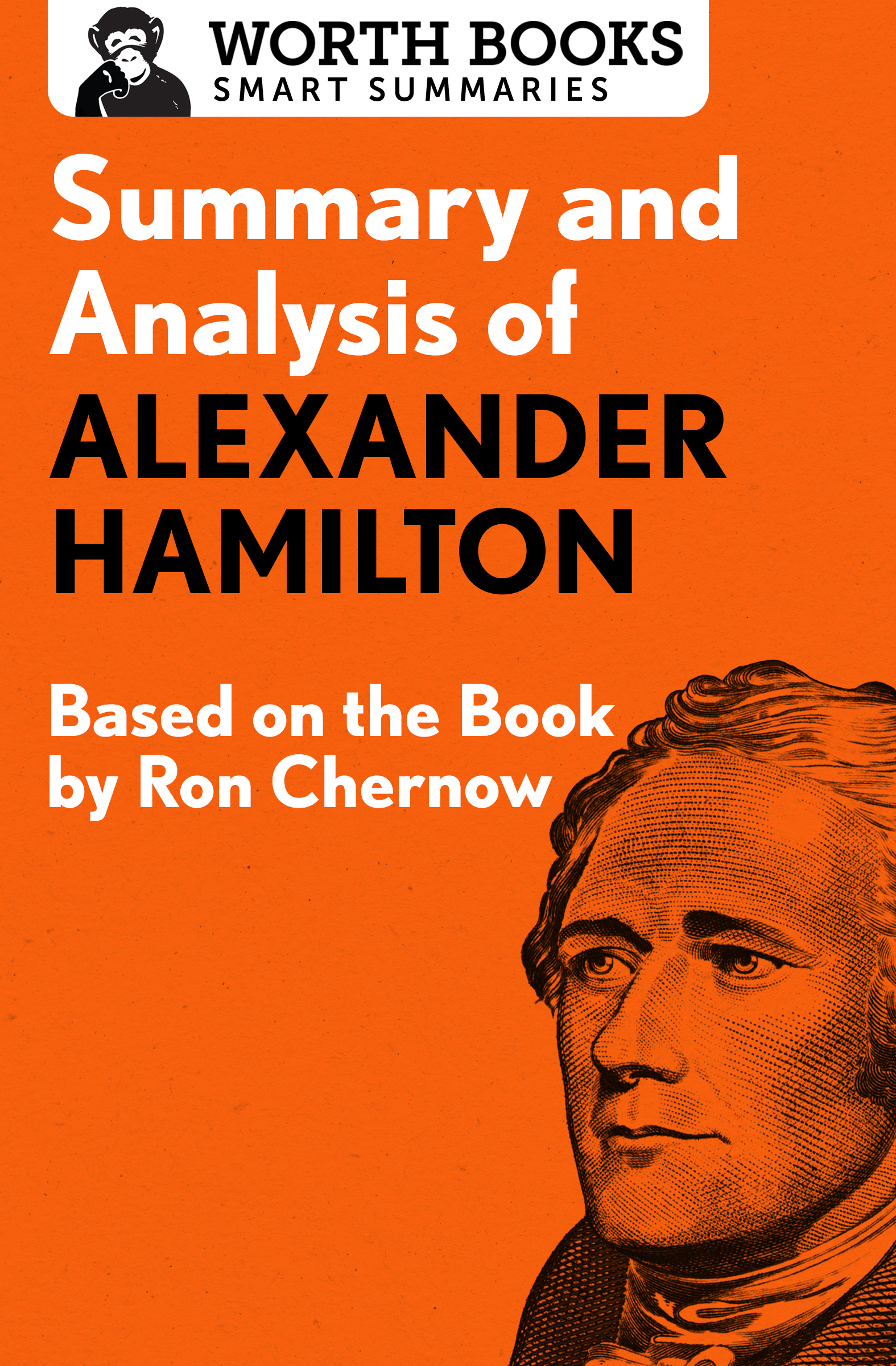 Summary and Analysis of Alexander Hamilton by Ron Chernow Contents - photo 1