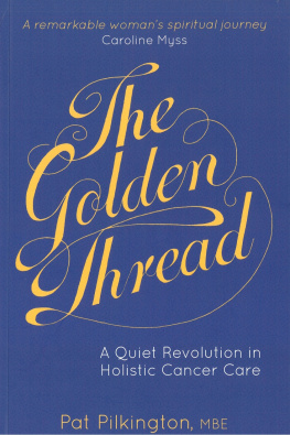 Pat Pilkington - The Golden Thread: A Quiet Revolution in Holistic Cancer Care