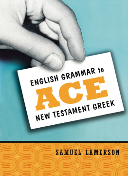 Samuel Lamerson - English Grammar to Ace New Testament Greek