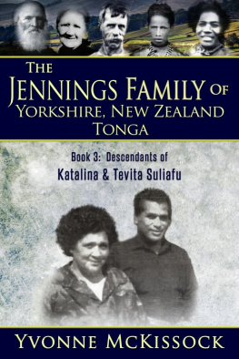 Yvonne McKissock The Jennings Family of Yorkshire, New Zealand, Tonga Book 3: Descendants of Katalina and Tevita Suliafu