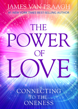 James Van Praagh - The Power of Love: Connecting to the Oneness