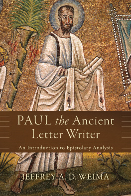 Jeffrey A. D. Weima - Paul the Ancient Letter Writer: An Introduction to Epistolary Analysis