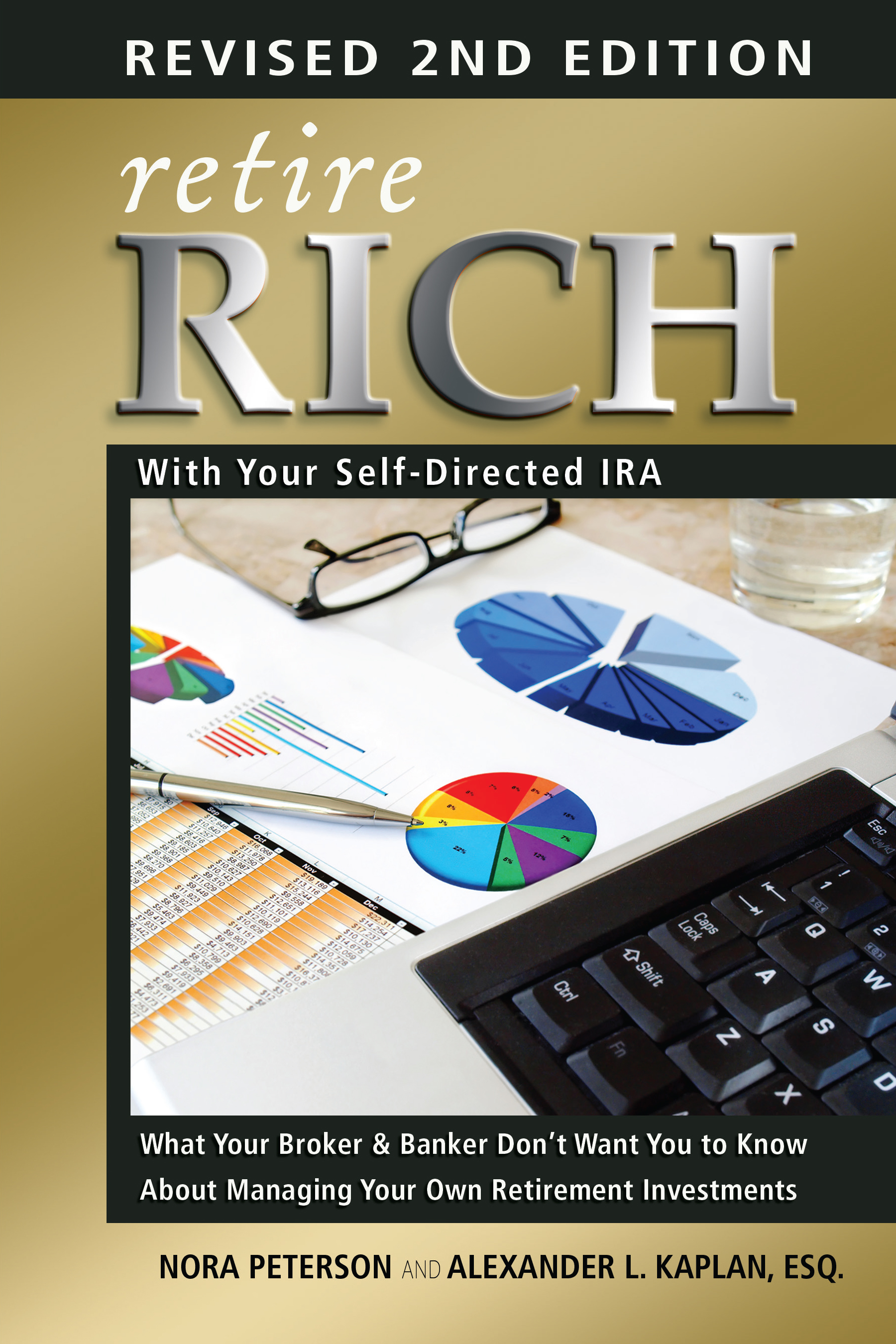 Retire Rich With Your Self-Directed IRA What Your Broker Banker Dont Want - photo 1