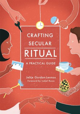 Jeltje Gordon-Lennox - Crafting Secular Ritual: A Practical Guide