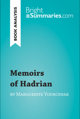 Bright Summaries Memoirs of Hadrian by Marguerite Yourcenar (Book Analysis): Detailed Summary, Analysis and Reading Guide