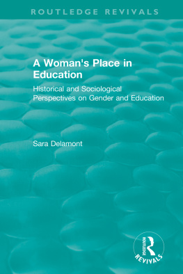 Sara Delamont - A Womans Place in Education (1996): Historical and Sociological Perspectives on Gender and Education