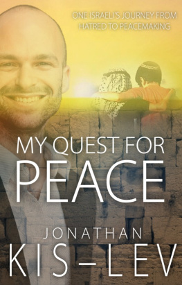 Jonathan Kis-Lev My Quest For Peace: One Israelis Journey From Hatred To Peacemaking