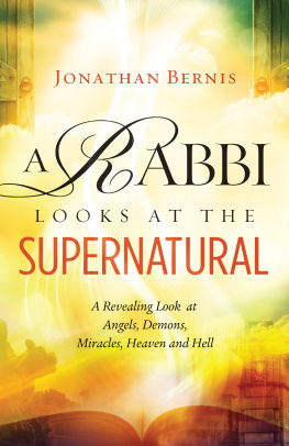 Jonathan Bernis - A Rabbi Looks at the Supernatural: A Revealing Look at Angels, Demons, Miracles, Heaven and Hell