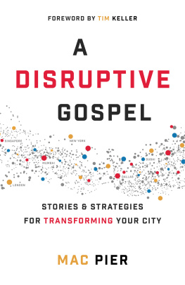 Mac Pier A Disruptive Gospel: Stories and Strategies for Transforming Your City