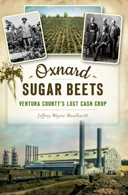 Jeffrey Wayne Maulhardt - Oxnard Sugar Beets: Ventura Countys Lost Cash Crop