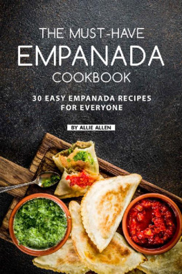 Allie Allen - The Must-Have Empanada Cookbook: 30 Easy Empanada Recipes for Everyone