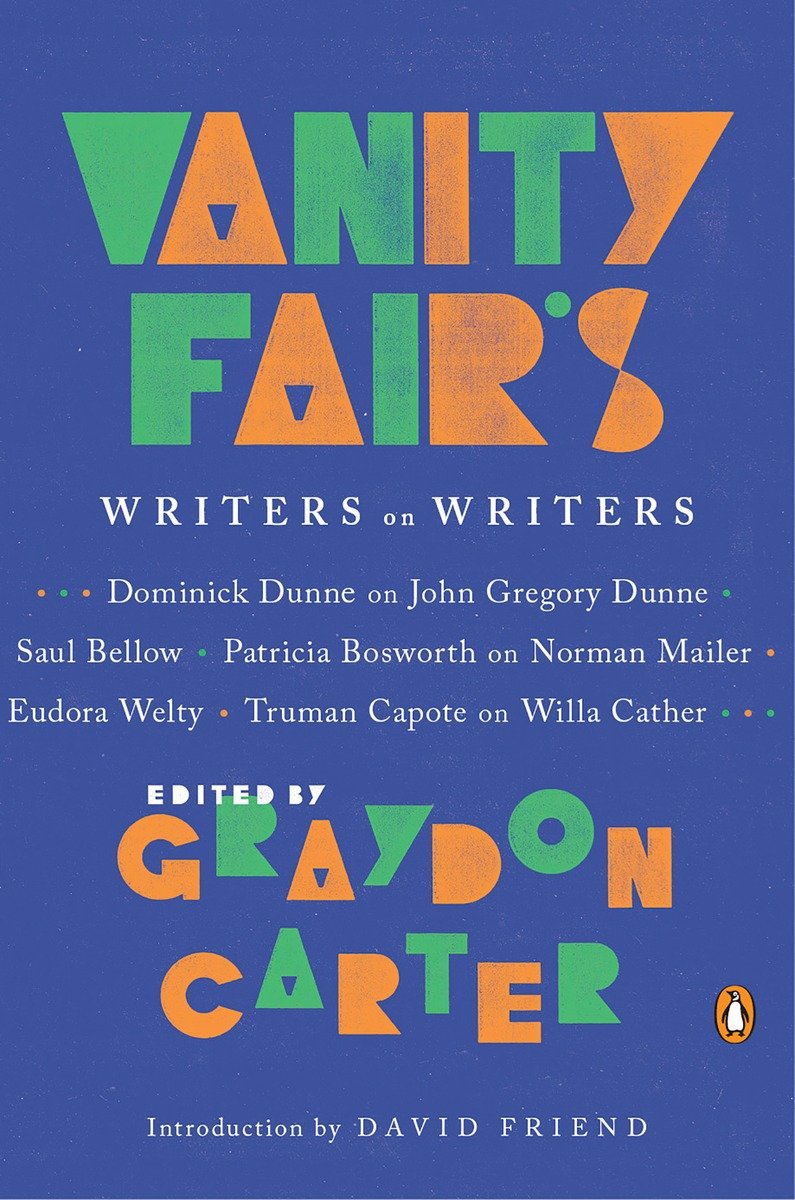 PENGUIN BOOKS V ANITY F AIR S W RITERS ON W RITERS GRAYDON CARTER has been - photo 1