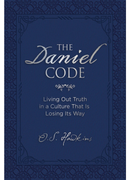 O. S. Hawkins - The Daniel Code: Living Out Truth in a Culture That Is Losing Its Way