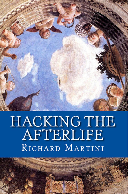 Hacking theAfterlife Practical Advice from theFlipside By Richard - photo 1