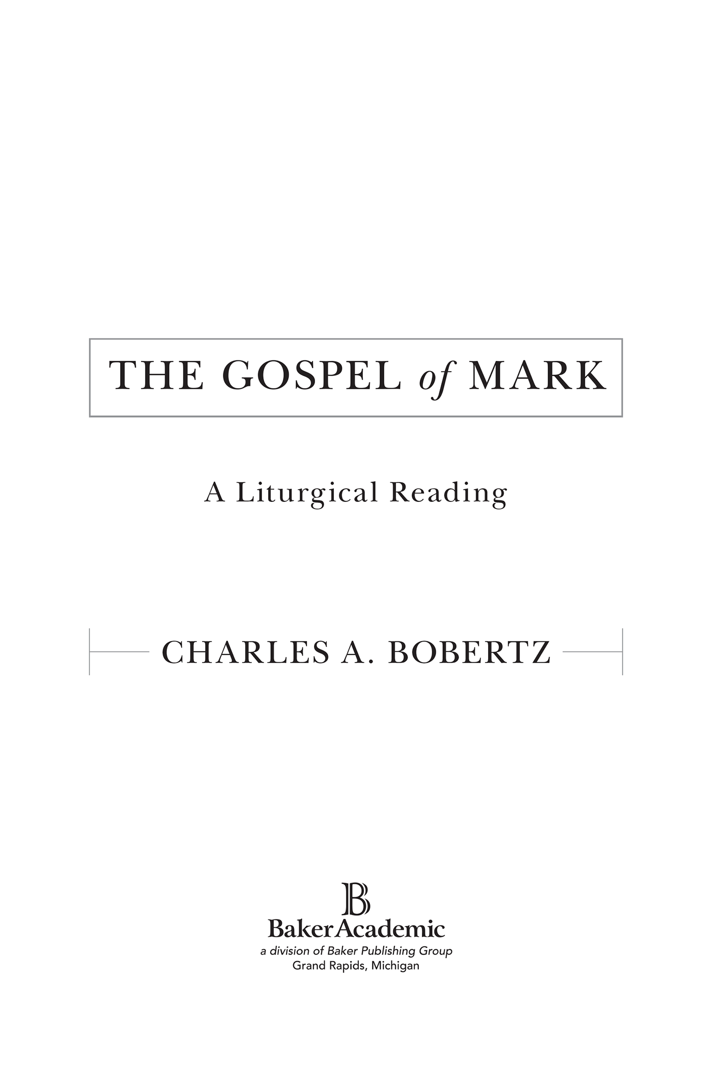 2016 by Charles A Bobertz Published by Baker Academic a division of Baker - photo 1