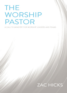Zac M. Hicks The Worship Pastor: A Call to Ministry for Worship Leaders and Teams