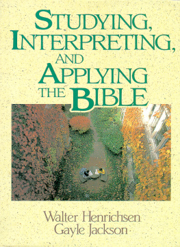 Walter A. Henrichsen Studying, Interpreting, and Applying the Bible