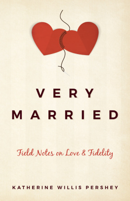 Katherine Willis Pershey - Very Married: Field Notes on Love and Fidelity