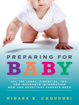 Nihara K. Choudhri - Preparing for Baby: All the Legal, Financial, Tax, and Insurance Information New and Expectant Parents Need