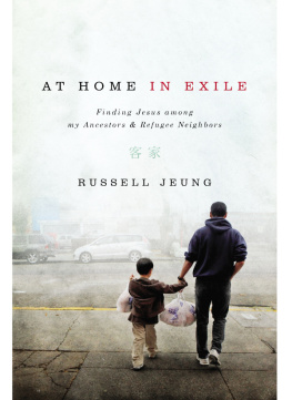 Russell Jeung - At Home In Exile: Finding Jesus among My Ancestors and Refugee Neighbors