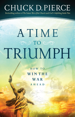 Chuck D. Pierce - A Time to Triumph: How to Win the War Ahead