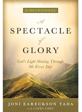 Joni Eareckson Tada - A Spectacle of Glory: Gods Light Shining through Me Every Day