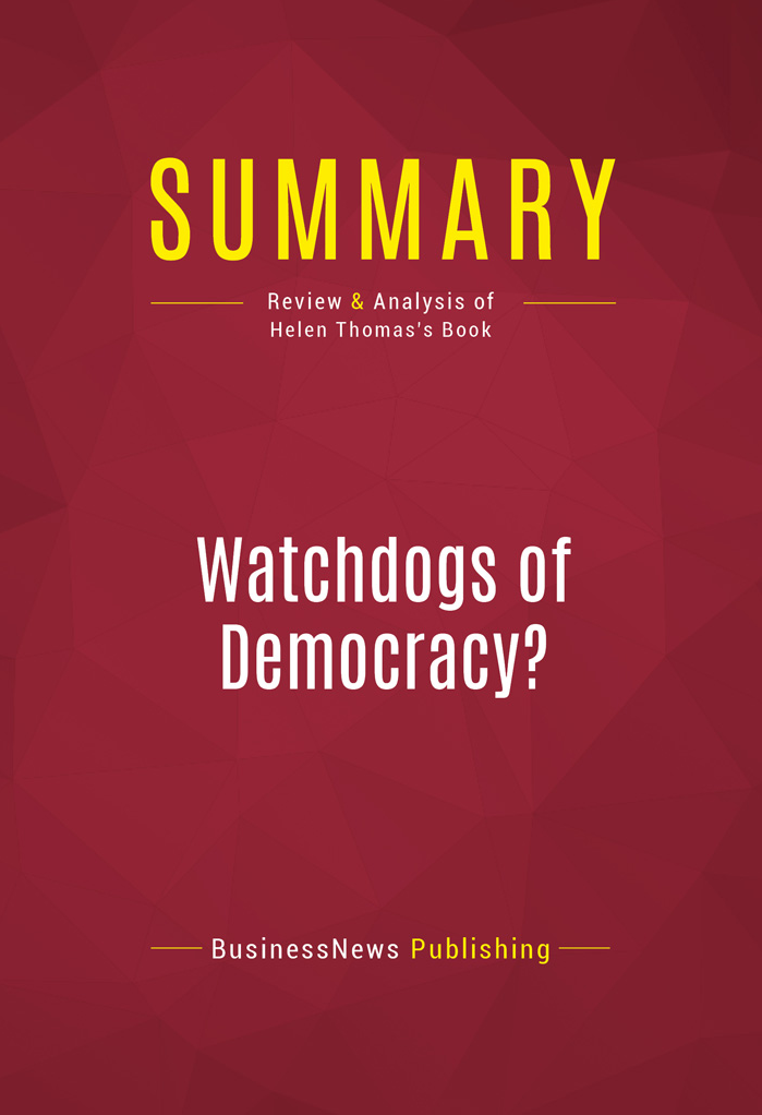 Book Presentation Watchdogs of Democracy by Helen Thomas Book Abstract - photo 2