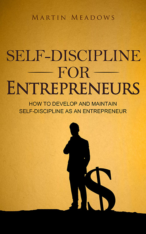 Self-Discipline for Entrepreneurs How to Develop and Maintain Self-Discipline - photo 1