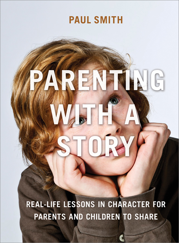 Parenting with a Story PARENTING WITH A STORY REAL-LIFE LESSONS IN - photo 1