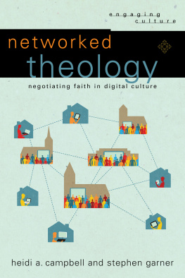 Heidi A. Campbell - Networked Theology: Negotiating Faith in Digital Culture