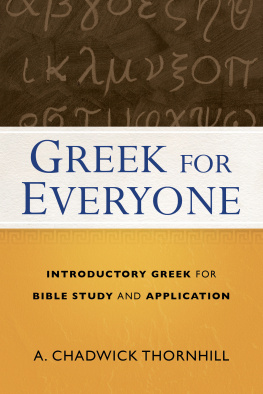 A. Chadwick Thornhill - Greek for Everyone: Introductory Greek for Bible Study and Application