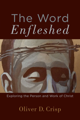 Oliver D. Crisp - The Word Enfleshed: Exploring the Person and Work of Christ