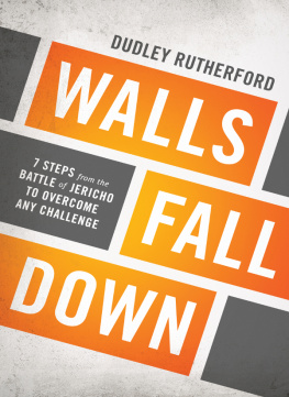 Dudley Rutherford Walls Fall Down: 7 Steps from the Battle of Jericho to Overcome Any Challenge