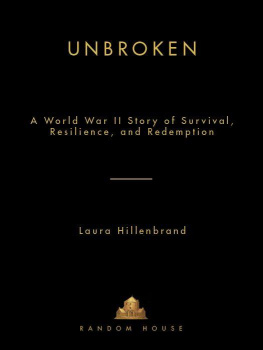 Laura Hillenbrand - Unbroken: A World War II Story of Survival, Resilience, and Redemption